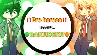 PRO HEROES react toBkdk💚🧡reaction bakudeku mhaREAD DES‼️ [upl. by Server]