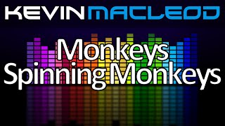 Kevin MacLeod Monkeys Spinning Monkeys [upl. by Echo631]