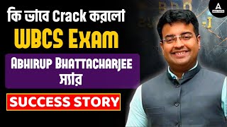 ABHIRUP Bhattacharya WBCS Interview  প্রথম প্রচেষ্টায় একজন WBCS অফিসার কিভাবে হবে । টিপস [upl. by Wheeler]