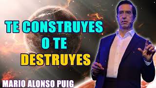 Mario Alonso Puig Te construyes o te destruyes [upl. by Adabelle]