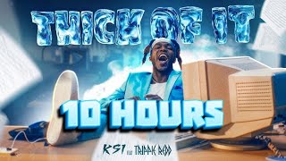 KSI  Thick Of It feat Trippie Redd  10 hours [upl. by Ebarta]