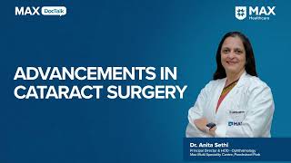 Advancements In Cataract Surgery  Dr Anita Sethi  Max Hospital Panchsheel Park [upl. by Crofoot859]