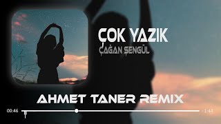 Çağan Şengül  Çok Yazık  Ahmet Taner Remix   Sormadım Neden Sonumuz Geldi Böyle [upl. by Halullat]