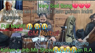 JnbMir Showket Athwajan RA  Gam cha kin mohbbat dam govum indrii jigrasss  SingerGM Bulbul [upl. by Annohsak323]