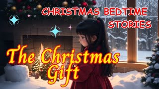 The Christmas Gift Kids Bedtime StoriesChildrens Bedtime StoriesChristmas Bedtime Stories [upl. by Yunick]