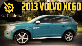 2013 Volvo XC60 Problems Recalls and Reliability Should you buy it [upl. by Otrebmuh]