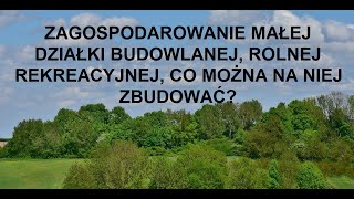 266 ZAKUP I ZAGOSPODAROWANIE MAŁEJ DZIAŁKI ROLNEJ REKREACYJNEJ CO MOGĘ NA NIEJ ZBUDOWAĆ [upl. by Eward638]