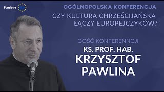 Ks prof Krzysztof Pawlina  Wiara i kultura  między integracją a konfliktemquot [upl. by Mccutcheon]