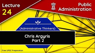 Chris Argyris Part 2  Public Administration  Lecture 24  Free UPSC Preparation [upl. by Devi]