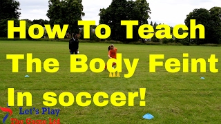 Soccer Dribbling How To Teach The Body Feint in Soccer [upl. by Bancroft342]