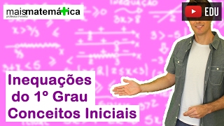 Inequação do Primeiro Grau Conceitos Iniciais Aula 1 de 4 [upl. by Naujad10]