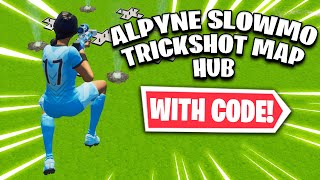 the ALPYNE SLOWMO TRICKSHOT MAP HUB Fortnite Trickshot Map [upl. by Norris871]