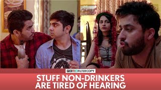 FilterCopy  Stuff NonDrinkers Are Tired Of Hearing  Ft Veer Akash Deep and Madhu [upl. by Leiser881]