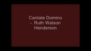 Cantate Domino  Ruth Watson Henderson [upl. by Cas]