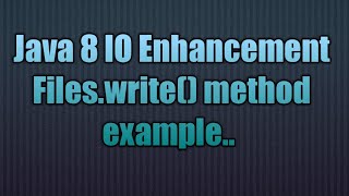 Java 8 IO Enhancement Fileswrite method [upl. by Anidam808]