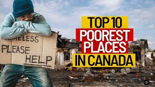 Top 10 POOREST Places in Canada [upl. by Arrec]