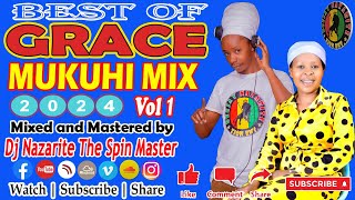 Very Best of Grace Mukuhi Latest Mix 2024 ft Dj Nazarite  Akurinu Kigooco  Kikuyu Gospel [upl. by Franz]