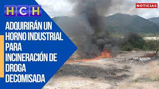 Adquirirán un horno industrial para incineración de droga decomisada [upl. by Llenahs138]