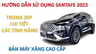 Hướng dẫn sử dụng xe SANTAFE 2023 bản Máy Xăng Cao Cấp [upl. by Herald692]