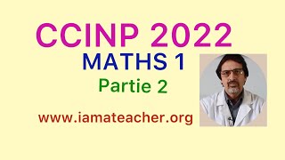 CCINP 2022 Maths 1 Partie2 [upl. by Akkire602]