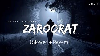 Zaroorat  Lofi Slowed  Reverb  Mustafa Zahid  SR Lofi [upl. by Isawk]