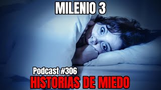 Milenio 3  Historias de miedo Podcast 306 [upl. by Saihtam]