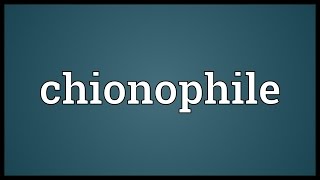 Chionophile Meaning [upl. by Leif]