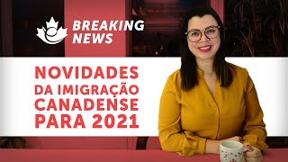 NOVIDADES DA IMIGRAÇÃO PARA O CANADÁ EM 2021 [upl. by Beutler669]