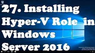 27 Install and Configure HyperV Role in Windows Server 2016 [upl. by Eniamor]