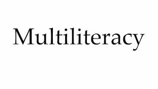 How to Pronounce Multiliteracy [upl. by Diba]