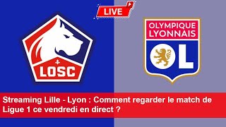 Streaming Lille  Lyon  Comment regarder le match de Ligue 1 ce vendredi en direct [upl. by Noiroc231]