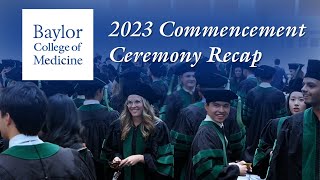 Baylor College of Medicines 2023 Commencement Ceremony Recap [upl. by Tandy805]