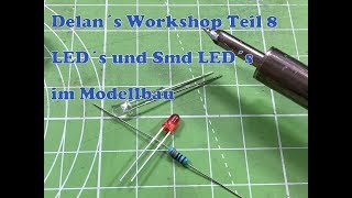 DeLan´s Workshop Teil 8 quotLED´s und Smd LED´s im Modellbauquot [upl. by Atteynek]