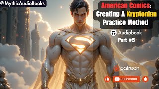 American Comics Creating A Kryptonian Practice Method Part 5  Audiobook [upl. by Akselav134]