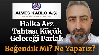 Alves Kablo Halka Arz Detaylı Bilgiler alves Tahtası Küçük Geleceği Parlak Şirket [upl. by Arnulfo]