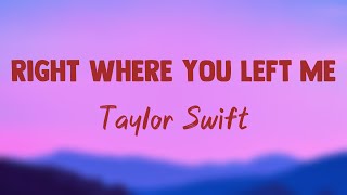 Right Where You Left Me  Taylor Swift Lyrics 🤍 [upl. by Labanna]