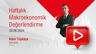 03062024  Haftalık Makroekonomik Değerlendirme [upl. by Aifas]