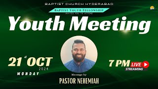 BAPTIST CHURCH HYDERABAD l 21 OCT 2024 l Youth Meeting l Pastor Nehemiah  LIVE [upl. by Parcel]