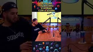 Zé Felipe fala como é morar com a sogra podcast [upl. by Simaj]