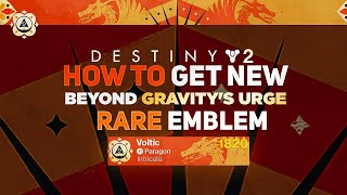 Beyond Gravitys Urge Emblem Rare Emblem  Destiny 2 Into The Light [upl. by Akenet]