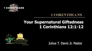 Your Supernatural Giftedness Part 2  1 Corinthians 12112  Pastor Julius T Davis Jr [upl. by Ellimak]