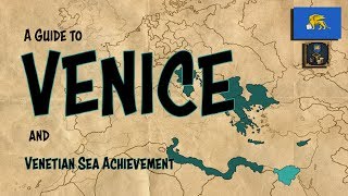 EU4 Guide to Venice  Venetian Sea Achievement  Merchant Republics Tutorial [upl. by Drawyah902]