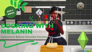 Sims 4 Machinima  MiniSeriesCooking with Melanin  Icemunmuns Banana Chocolate Pancake  CC Link [upl. by Calesta]