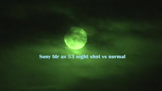 4K FULL MOON Sony FDR ax53 night shot vs normal [upl. by Cavallaro260]