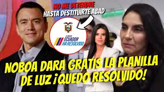 NOBOA quotPLANILLA DE LUZ GRATISquot ¡QUEDO RESOLVIDO  QUIEREN DESTITUCION PARA ABAD SE FUE A TURQUIA [upl. by Samanthia312]