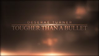 Deserae Turner Tougher Than a Bullet [upl. by Ynahpit804]