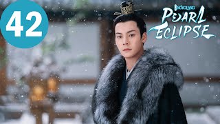 ENG SUB  Novoland Pearl Eclipse  EP42  斛珠夫人  Yang Mi William Chan [upl. by Notrub]