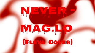 Never  Maglo Fleya Cover Music Video [upl. by Charline278]