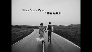 Tera Mera Pyaar  Tony Kakkar  official Lyric Video [upl. by Dupre]