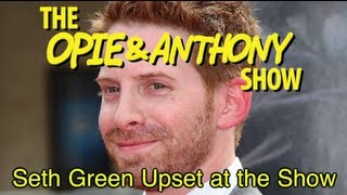 Opie amp Anthony Seth Green Upset at the Show 101310 [upl. by Airrotal821]